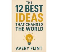 The 12 Best Ideas That Changed the World