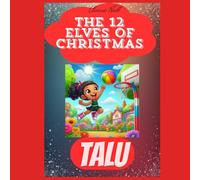 The 12 Christmas Elves: Elf- Talu (Children's Christmas Books)