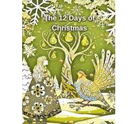 The 12 Days of Christmas: An Illustrated Coloring Book for All Ages Inspired by the Beloved Holiday Carol