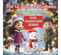 The 12 Days of Kindness - A Funny Christmas Countdown for kids ages 6-8 with BONUS Coloring Pages Included: A Silly Sibling Story About Christmas ... Helping Others and the Magic of Being Kind.