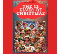 The 12 Elves Of Christmas: Christmas Stories For Children (Children's Christmas Books)