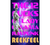 The 12 Fucks of Lady Galaxia Raypunk: Erotic Adventures of the Future