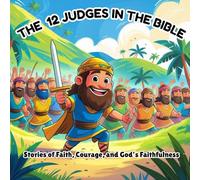 The 12 Judges in the Bible: Stories of Faith, Courage, and God’s Faithfulness