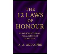 The 12 Laws of Honour: Heaven's Protocol for Access and Elevation (Christian Ministry)