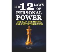 The 12 Laws of Personal Power: One Law. One Month. One Unstoppable Year (Self-Mastery Blueprint Series)