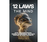 The 12 Laws of the Mind: How Your Brain Really Works, And How to Work With It: A Nervous-System Guide to Breaking Free From Overthinking, the Inner ... Laws Series: A Modern Guide to Living Energy)