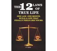 The 12 Laws of Your True Life: One Law. One Month. Build a Life That Finally Feels Like Yours (Self-Mastery Blueprint Series)