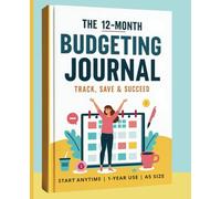 The 12-Month Budgeting Journal: Track, Save & Succeed: Start Anytime | 1-Year Use | A5 Size
