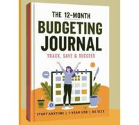 The 12-Month Budgeting Journal: Track, Save & Succeed: Start Anytime | 1-Year Use | A5 Size | Black & White