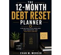 The 12-Month Debt Reset Planner: A No-BS Plan to Pay Down Debt, Stay Consistent, and Take Back Control