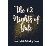 The 12 Nights of Yule: An Inspirational Christmas Journal and Coloring Book for Adults (Coloring books for adults)
