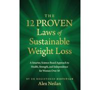 The 12 Proven Laws of Sustainable Weight Loss: A Smarter, Science-Based Approach to Health, Strength, and Independence for Women Over 50