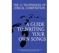 The 12 Techniques of Lyrical Composition: A guide to writing your own songs using real rap/hiphop examples