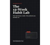The 12-Week Habit Lab: Run the experiments. Keep the habits that actually hold.
