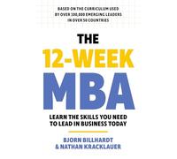The 12 Week MBA: Learn The Skills You Need to Lead in Business Today