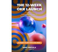 The 12-Week OKR Launch: From Leadership Buy-In to the First Scored Quarter
