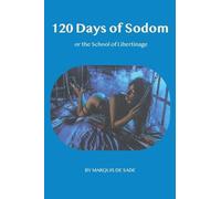 The 120 days of Sodom: or the School of Libertinage