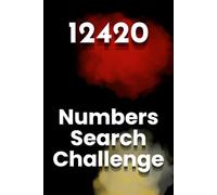 The 12420 Numbers Challenge: Can You Beat This Big 828 Pages Number Find Book | 414 Puzzles | 30 Unique Numbers Per Puzzle | 6x9 Trim Size