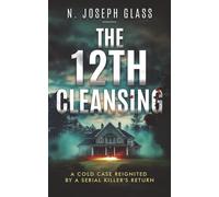 The 12th Cleansing: A Cold Case Reignited by a Serial Killer's Return