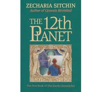 The 12th Planet (Book I): The First Book of the Earth Chronicles: 01