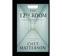 The 12th Room: “Some rooms don’t need locks. They need forgetting.” (The Numbered Series)