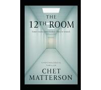 The 12th Room: “Some rooms don’t need locks. They need forgetting.” (The Numbered Series)