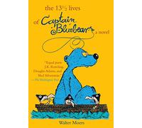 The 13 1/2 Lives of Captain Blue Bear: Zamonia Book One