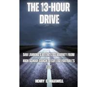 THE 13-HOUR DRIVE: Dan Lanning's Relentless Journey from High School Coach to College Football's Elite