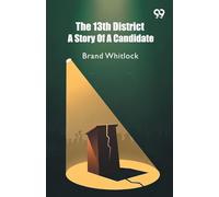 The 13th DistrictA Story Of A Candidate (Edition1)