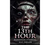 The 13th Hour: Darkness Eternal