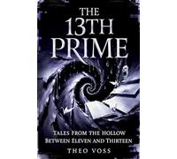 The 13th Prime: Tales from the Hollow Between Eleven and Thirteen