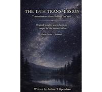 The 13th Transmission: Transmissions from Behind the Veil (Quote Series - Volume I)