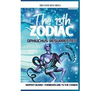 The 13th Zodiac: Ophiuchus Resurrected: Sesh I