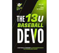The 13U Baseball Devo: A 13U Travel Baseball Devotional for Players and Teams (Called Up: Baseball Devotional Series (7U - 14U))