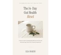 The 14-Day Gut Health Reset: A Women's Guide to Ending Bloating, Balancing Hormones, and Restoring Energy Without Pills or Expensive Supplements