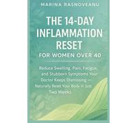 The 14-Day Inflammation Reset for Women Over 40: Reduce Swelling, Pain, Fatigue, and Stubborn Symptoms Your Doctor Keeps Dismissing - Naturally Reset ... Inflammation Reset Series for Women Over 40)