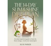 The 14-Day Slim & Shine Diet Plan: n Asian-Inspired Program to Burn Fat, Boost Energy, and Reveal Your Natural Glow