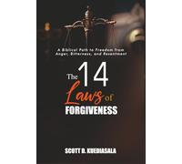 THE 14 LAWS OF FORGIVENESS: A Biblical Path to Freedom from Anger, Bitterness, and Resentment