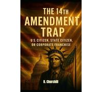 THE 14TH AMENDMENT TRAP: U.S. Citizen, State Citizen, or Corporate Franchise (Rabbit Holes & Remedies)