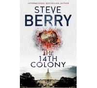 The 14th Colony: An action-packed and heart-stopping adventure thriller from the New York Times bestselling author (Cotton Malone)