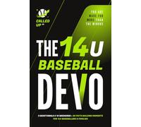 The 14U Baseball Devo: A 14U Travel Baseball Devotional for Players and Teams (Called Up: Baseball Devotional Series)