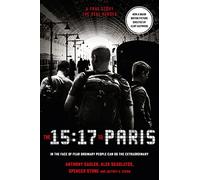 THE 15:17 TO PARIS: The True Story of a Terrorist, a Train and Three American Heroes