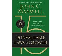 The 15 Invaluable Laws of Growth (10th Anniversary Edition): Live Them and Reach Your Potential