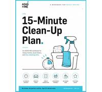 The 15-Minute Clean-Up Plan: An ADHD-Friendly Cleaning Workbook for Messy Homes, Clutter, Laundry, Low-Energy Days, and No-Shame Home Resets