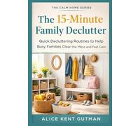 The 15-Minute Family Declutter: 1 (The Calm Home Series)