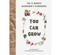 The 15 Minute Gardener: You Can Grow