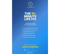 The 15-Minute Life Fix: Simple Daily Habits That Change Everything