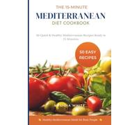 The 15-Minute Mediterranean Diet Cookbook: Quick and Healthy Recipes for Busy People