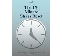 The 15-Minute Stress Reset: Simple Habits to Beat Burnout and Reclaim Your Calm: 8 (Personal Growth Guides)