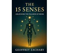 The 15 Senses: Unlocking the Fullness of Being